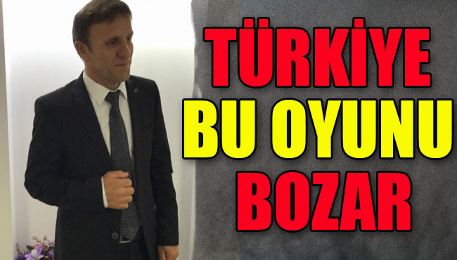 Türkiye Bu Oyunu Bozar