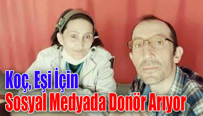 Koç, eşi için sosyal medyada donör arıyor.