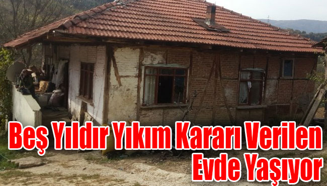 Eve yıkım kararı çıktı. Ev yok nereye gidelim? Yer yok.