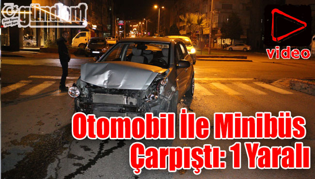 Otomobil İle Minibüs Çarpıştı: 1 Yaralı