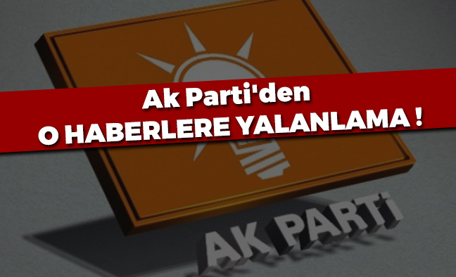 AK Parti'den Yalanlama...