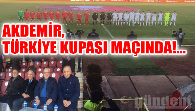 Akdemir, Türkiye Kupası maçında!...