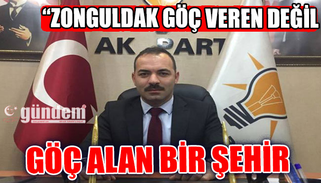 'Zonguldak göç veren değil göç alan bir şehir...