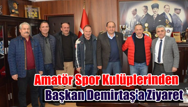 Amatör Spor Kulüplerinden  Başkan Demirtaş'a Ziyaret