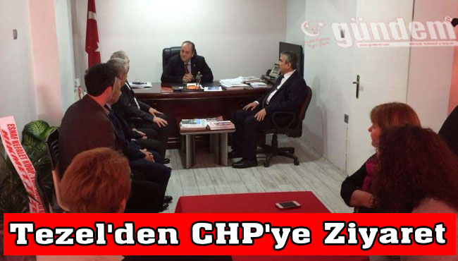 Tezel'den CHP'ye Ziyaret