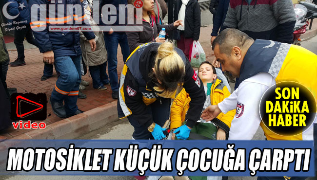 Motosiklet küçük çocuğa çarptı...