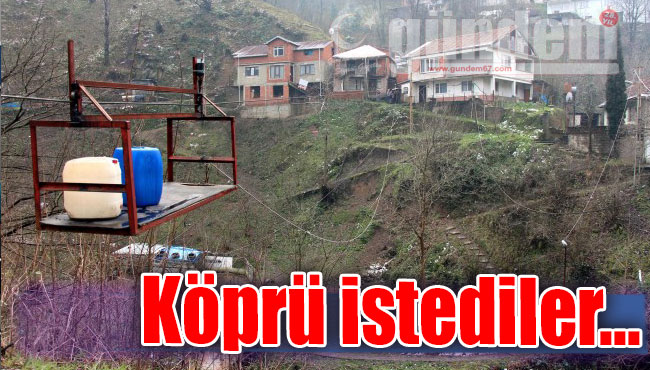 Köprü istediler...