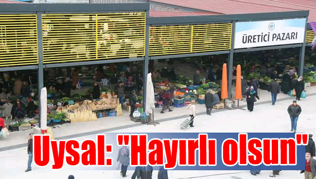 Uysal: "Hayırlı olsun"