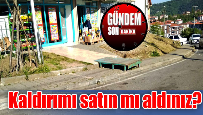 Kaldırımı satın mı aldınız?