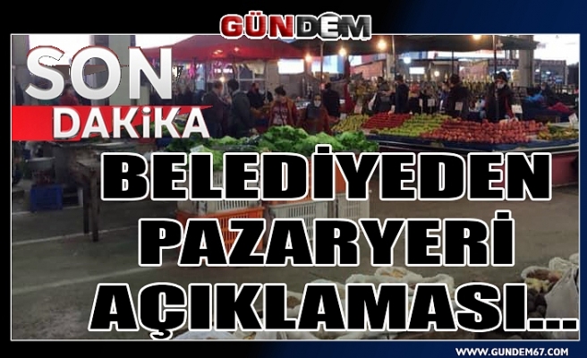 Belediyeden pazaryeri açıklaması...