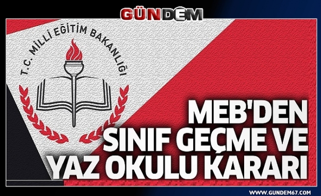 Milli Eğitim Bakanlığı'ndan sınıf geçme ve yaz okulu kararı...