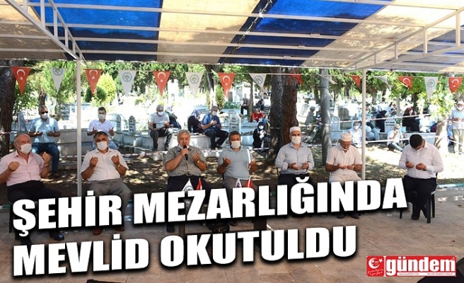 ŞEHİR MEZARLIĞINDA MEVLİD OKUTULDU