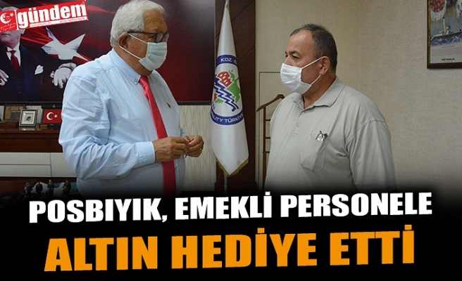 POSBIYIK, EMEKLİ PERSONELE ALTIN HEDİYE ETTİ