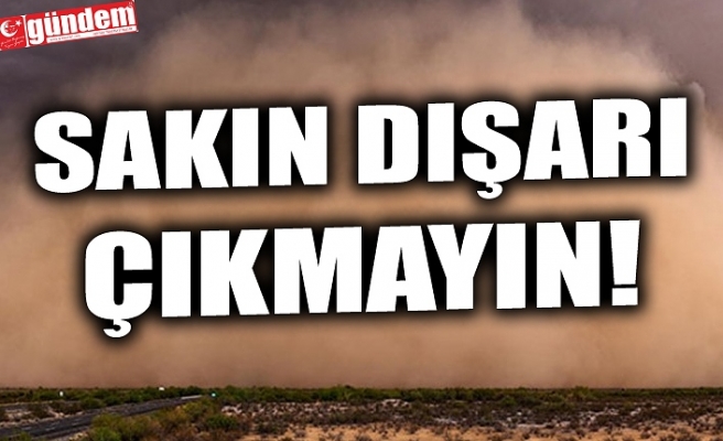 SAKIN DIŞARI ÇIKMAYIN!