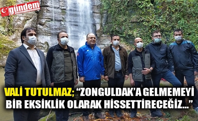 VALİ TUTULMAZ; “ZONGULDAK’A GELMEMEYİ BİR EKSİKLİK OLARAK HİSSETTİRECEĞİZ…”