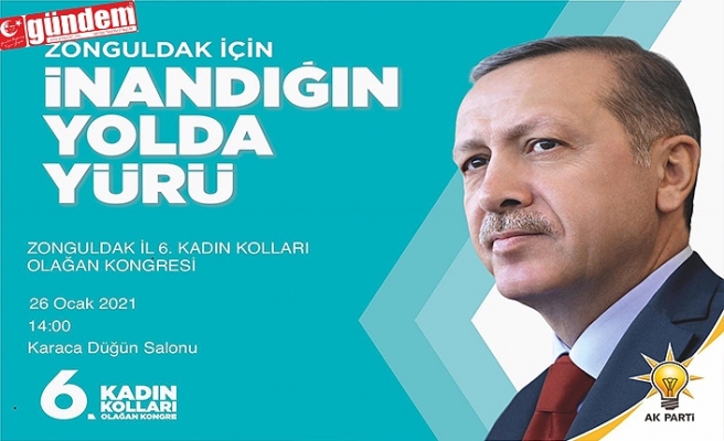 AK PARTİ ZONGULDAK İL 6. KADIN KOLLARI OLAĞAN KONGRESİ GERÇEKLEŞTİRİLECEK