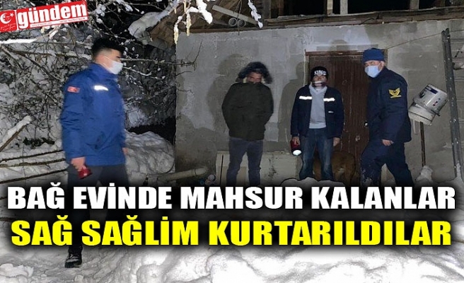 BAĞ EVİNDE MAHSUR KALANLAR SAĞ SAĞLİM KURTARILDILAR