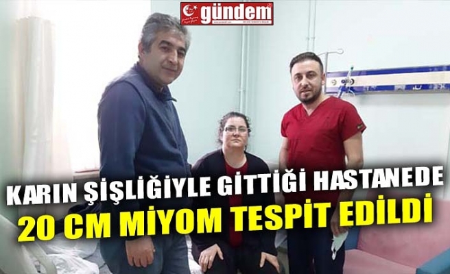 KARIN ŞİŞLİĞİYLE GİTTİĞİ HASTANEDE 20 CM MİYOM TESPİT EDİLDİ