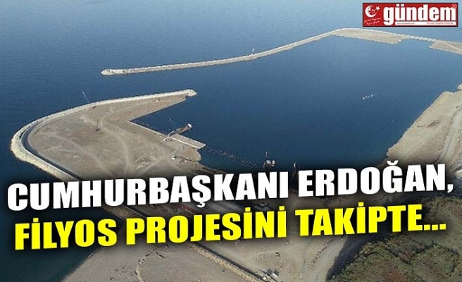 CUMHURBAŞKANI ERDOĞAN, FİLYOS PROJESİNİ TAKİPTE...