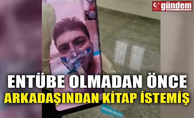 ENTÜBE OLMADAN ÖNCE ARKADAŞINDAN KİTAP İSTEMİŞ