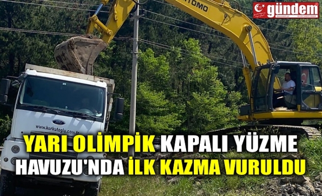 YARI OLİMPİK KAPALI YÜZME HAVUZU'NDA İLK KAZMA VURULDU