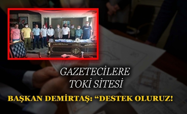 GAZETECİLERE TOKİ SİTESİ…