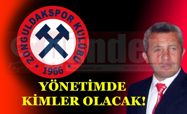 YÖNETİMDE KİMLER OLACAK!