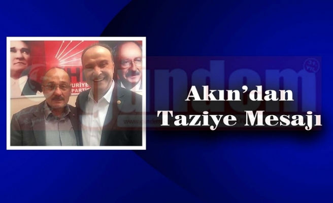 Akın’dan Taziye Mesajı