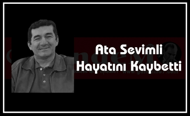 Ata Sevimli Hayatını Kaybetti