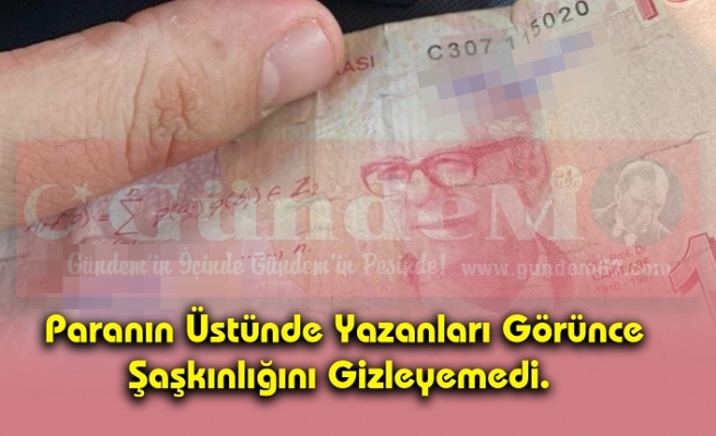 Paranın Üstünde Yazanları Görünce  Şaşkınlığını Gizleyemedi. 