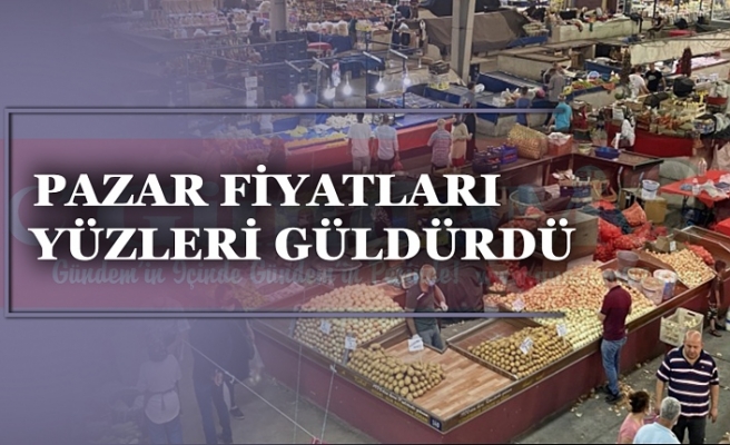 PAZAR FİYATLARI YÜZLERİ GÜLDÜRDÜ