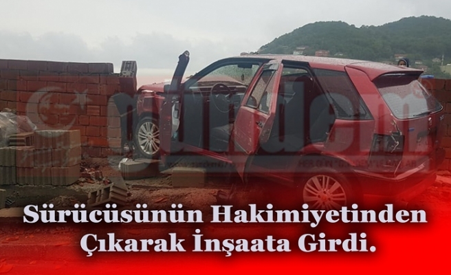 Sürücüsünün Hakimiyetinden Çıkarak İnşaata Girdi.