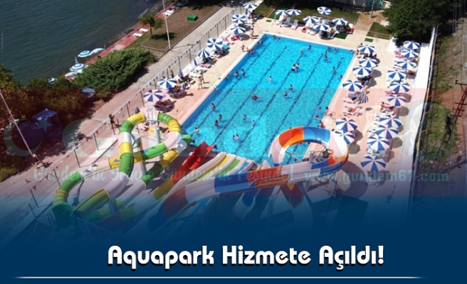 Aquapark Hizmete Açıldı!