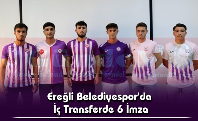 Ereğli Belediyespor'da İç Transferde 6 İmza