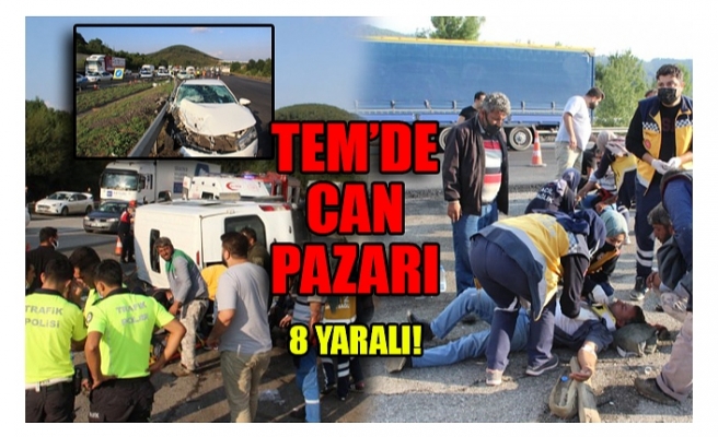 TEM’DE CAN PAZARI 8 YARALI!