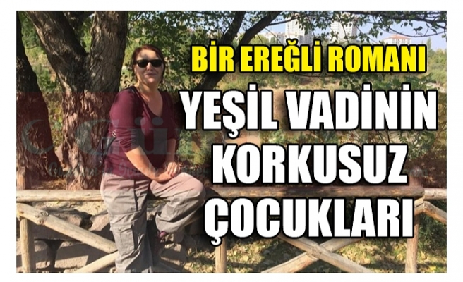 YEŞİL VADİNİN KORKUSUZ ÇOCUKLARI