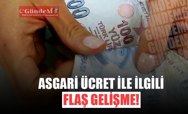 ASGARİ ÜCRETLE İLGİLİ FLAŞ GELİŞME! BAKAN AÇIKLADI!