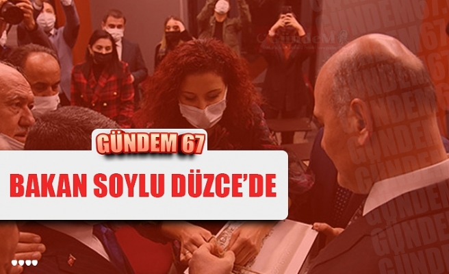 BAKAN SOYLU DÜZCE'DE