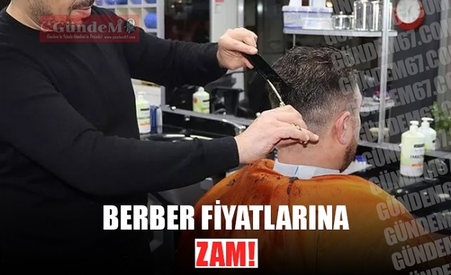 BERBER FİYATLARINA ZAM!