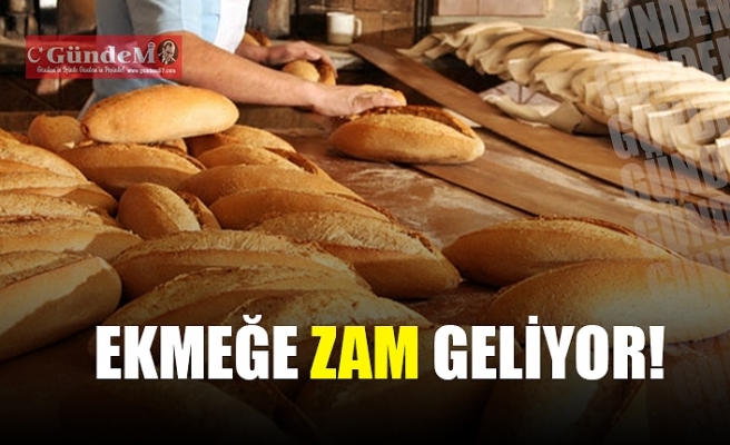 EKMEĞE ZAM GELİYOR!