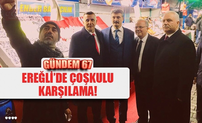 EREĞLİ’DE ÇOŞKULU KARŞILAMA!