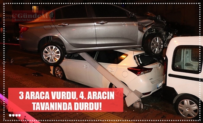 3 ARACA VURDU, 4. ARACIN TAVANINDA DURDU!