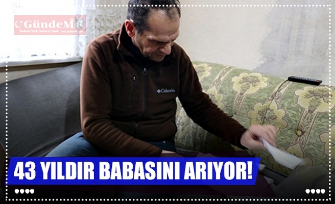 43 YILDIR BABASINI ARIYOR!