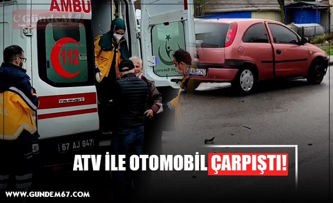 ATV İLE OTOMOBİL ÇARPIŞTI!