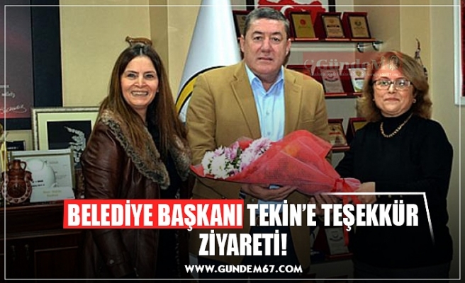 BELEDİYE BAŞKANI TEKİN’E TEŞEKKÜR ZİYARETİ!