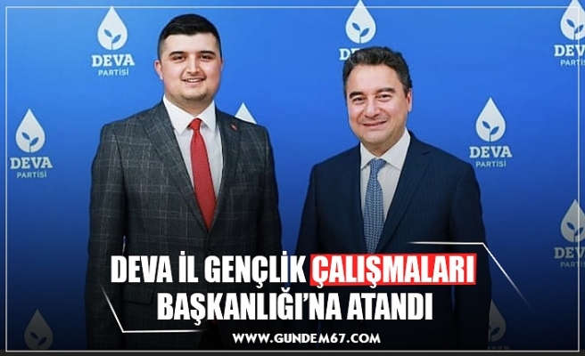 DEVA İL GENÇLİK ÇALIŞMALARI  BAŞKANLIĞI’NA ATANDI