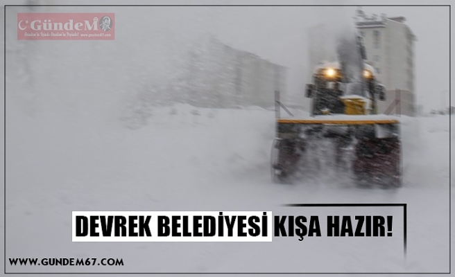 DEVREK BELEDİYESİ KIŞA HAZIR!