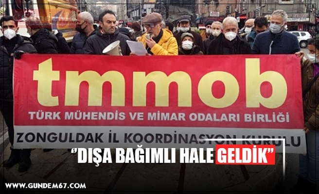 ‘’DIŞA BAĞIMLI HALE GELDİK’’