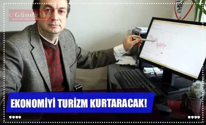 EKONOMİYİ TURİZM KURTARACAK!