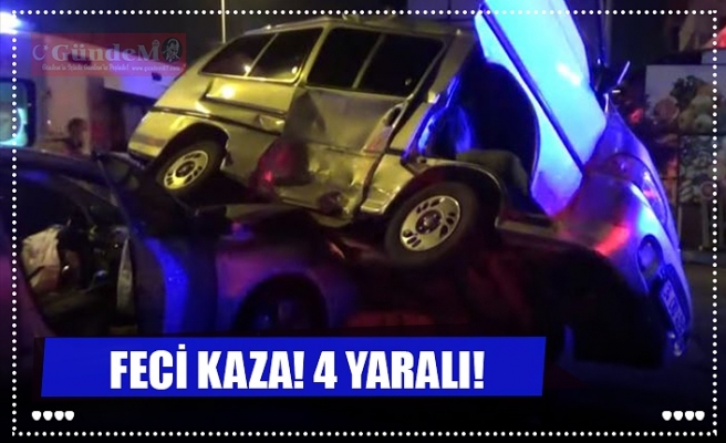 FECİ KAZA! 4 YARALI!